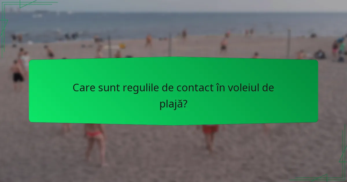 Care sunt regulile de contact în voleiul de plajă?