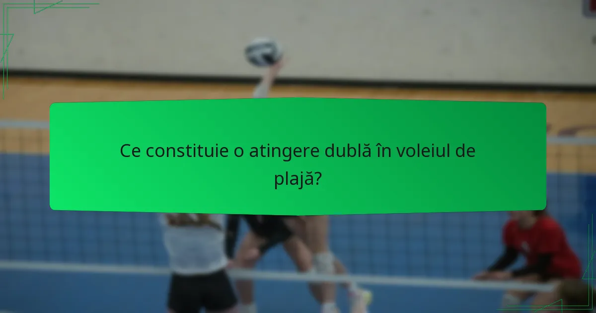 Ce constituie o atingere dublă în voleiul de plajă?