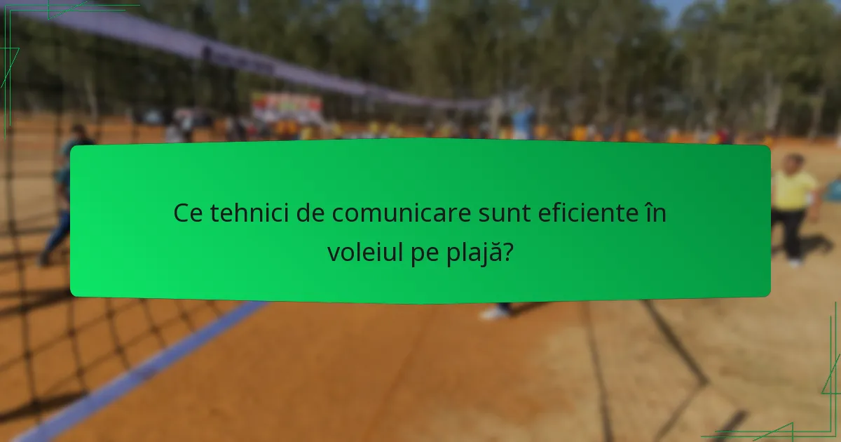 Ce tehnici de comunicare sunt eficiente în voleiul pe plajă?