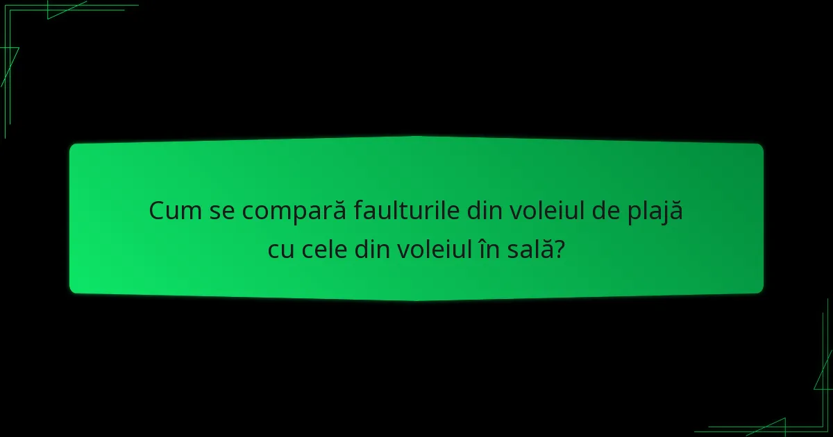 Cum se compară faulturile din voleiul de plajă cu cele din voleiul în sală?