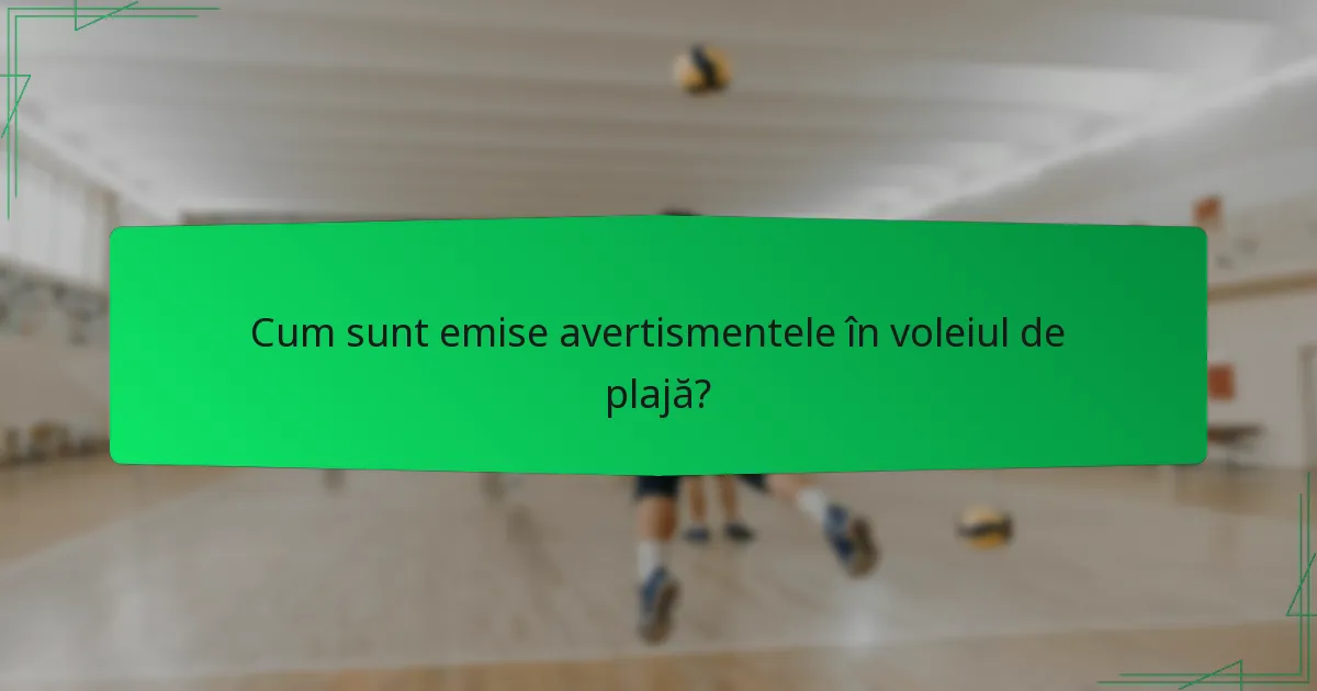 Cum sunt emise avertismentele în voleiul de plajă?