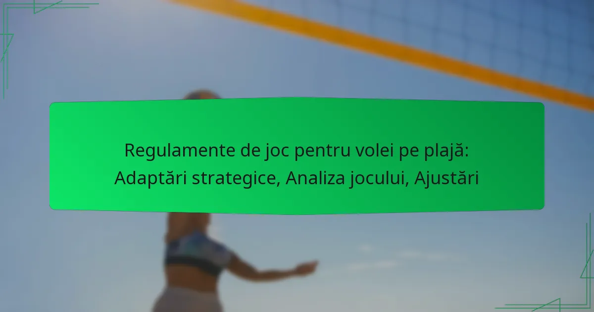 Regulamente de joc pentru volei pe plajă: Adaptări strategice, Analiza jocului, Ajustări